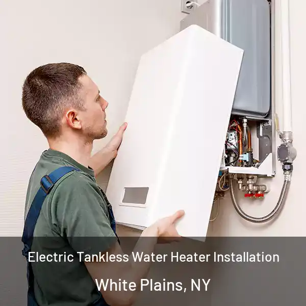  Electric Tankless Water Heater Installation White Plains, NY