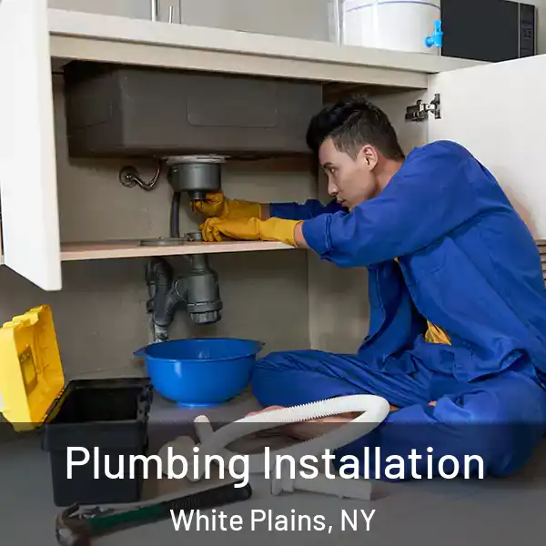  Plumbing Installation White Plains, NY
